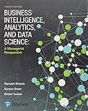 Business Intelligence, Analytics, and Data Science: A Managerial Perspective