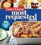 Taste of Home Most Requested Recipes: 633 Top-Rated Recipes with Easy Step-by-Step Instructions (Taste of Home Classics)