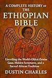 A Complete History of the Ethiopian Bible: Unveiling the World’s Oldest Christian Canon, Hidden Scriptures, and a Sacred African Tradition