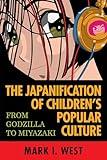 The Japanification of Children's Popular Culture: From Godzilla to Miyazaki