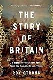 The Story of Britain: A History of the Great Ages: From the Romans to the Present