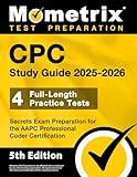 CPC Study Guide 2025-2026 - 4 Full-Length Practice Tests, Secrets Exam Preparation for the AAPC Professional Coder Certification: [5th Edition]