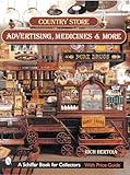 Country Store Advertising, Medicines, and More (Schiffer Military History)