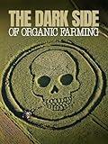 The Dark Side of Organic Farming