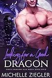 Looking for a Good Dragon: A Dragon Shifter Fated Mates Novel (Space Dragons Seek Mates Book 4)