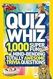 National Geographic Kids Quiz Whiz: 1,000 Super Fun, Mind-bending, Totally Awesome Trivia Questions