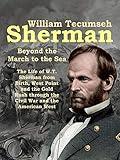 William Tecumseh Sherman: Beyond the March to the Sea