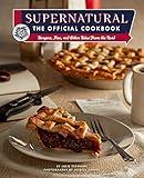 Supernatural: The Official Cookbook: Burgers, Pies, and Other Bites from the Road (Science Fiction Fantasy)