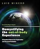 Demystifying the Out-of-Body Experience: A Practical Manual for Exploration and Personal Evolution (Astral Projection)