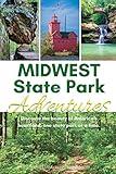 Midwest State Park Adventures: Exploring America's Heartland, One State Park at a Time (Midwest Adventures)