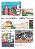 Comparative Urban Land Use Planning: Best Practice (Architecture / Urban & Land Use Planning)