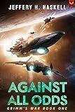 Against All Odds: A Military Sci-Fi Series (Grimm's War Book 1)