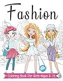 Fashion Coloring Book For Girls Ages 8-12: Fun and Stylish Fashion and Beauty Coloring Pages for Girls, Kids, Teens and Women with 55+ Fabulous Fashion Style