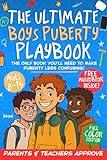 The Ultimate Boys Puberty Playbook: Cool & Kid-Friendly Guidance to Confidently Navigate Puberty, Friendships, Crushes, Growing Up & Internet Safety — Without the Awkward Conversations