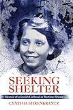 Seeking Shelter: Memoir of a Jewish Girlhood in Wartime Britain