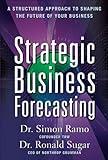 Strategic Business Forecasting: A Structured Approach to Shaping the Future of Your Business