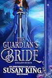 The Guardian’s Bride: A Medieval Historical Romance (Highland Secrets Book 3)