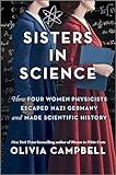 Sisters in Science: A Riveting Historical Account of Women in Science with a Powerful Message of Sisterhood, Order Your Copy Today!