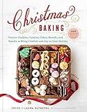 Christmas Baking: Festive Cookies, Candies, Cakes, Breads, and Snacks to Bring Comfort and Joy to Your Holiday