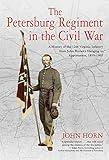 The Petersburg Regiment in the Civil War: A History of the 12th Virginia Infantry from John Brown’s Hanging to Appomattox, 1859-1865