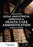 Legal and Ethical Essentials of Health Care Administration