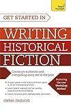 Get Started in Writing Historical Fiction (Teach Yourself)