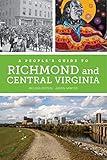 A People's Guide to Richmond and Central Virginia (Volume 6) (A People's Guide Series)