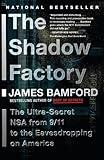 The Shadow Factory: The Ultra-Secret NSA from 9/11 to the Eavesdropping on America
