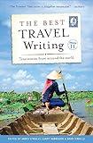 The Best Travel Writing, Volume 11: True Stories from Around the World (Best Travel Writing, 11)