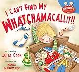 I Can't Find My Whatchamacallit: A Picture Book to Help Messy and Disorganized Kids (Functioning Executive)