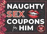 Naughty Sex Coupons for Him: 25 Naughty & Adventurous Sex Vouchers For Boyfriend or Husband. Romantic Valentines Day, Anniversary, Birthday, Or Christmas Novelty Gift For Him.