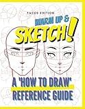 Warm Up & Sketch: A 'HOW TO DRAW' Reference Guide: Faces Edition with Video Tutorials and Bonus Resources