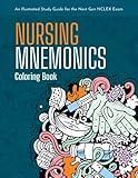 Nursing Mnemonics Coloring Book: An Illustrated Study Guide for the Next Gen NCLEX Exam: Over 101+ Illustrated Memory Devices for Nursing Students and Nursing School Test Prep