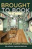 Brought to Book: A Christian Cozy Mystery (Wilkester Mysteries Book 1)