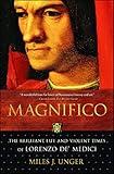 Magnifico: The Brilliant Life and Violent Times of Lorenzo de' Medici (An Italian Renaissance History)
