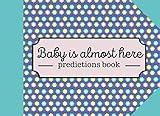 Baby is almost here: predictions book | who will guess the first name, date of birth, weight, height of this wonderful baby ?