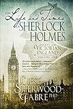 The Life and Times of Sherlock Holmes: The First Engaging Essay Collection on References to Sherlock Holmes' Everyday Life (Essays on Victorian England Book 1)