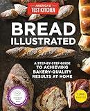 Bread Illustrated: A Step-By-Step Guide to Achieving Bakery-Quality Results At Home