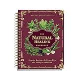 The Natural Healing Handbook, Spiral-Bound Guide for Herbal Remedies and Natural Recipes, by Ancient Remedies. [Spiral-bound] Ancient Remedies (The ... Remedies) [Spiral-bound] Ancient Remedies