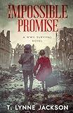 An Impossible Promise: A WWII Survival Novel