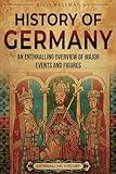 History of Germany: An Enthralling Overview of Major Events and Figures (Europe)