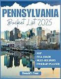 Pennsylvania Bucket List (Full Color): Everything You Need to Know to Plan the Perfect Trip with Maps