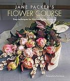 Jane Packer's Flower Course: Easy techniques for fabulous flower arranging