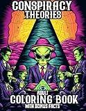 CONSPIRACY THEORIES: AN ADULT COLORING BOOK. OVER 40 IMAGES WITH A FACT PAGE INCLUDING, ROSWELL, TIME TRAVELERS, THE TIANIC, AND The NEW WORLD ORDER. ... Great gift for teens and adults to relax