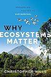 Why Ecosystems Matter: Preserving the Key to Our Survival