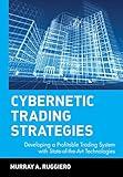 Cybernetic Trading Strategies: Developing a Profitable Trading System with State-of-the-Art Technologies