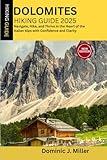 Dolomites Hiking Guide 2025: Navigate,Hikes, and Thrive into the Heart of the Italian Alps with Confidence and Clarity