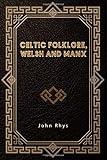 Celtic Folklore, Welsh and Manx