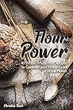 Flour Power: 40 Whole Wheat Flour Recipes to Celebrate July's Whole Grain of the Month