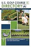 U.S. Golf Course Directory: Your Resource Guide to America's 16,431 Golf Destinations (Golf Yellow Pages)